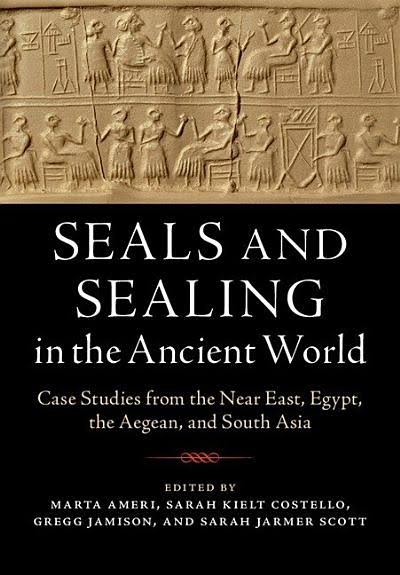 Seals and Sealing in the Ancient World: Case Studies from the Near East, Egypt, the Aegean, and South Asia F672
